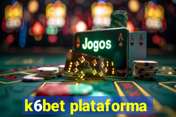 k6bet plataforma